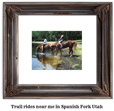 trail rides near me in Spanish Fork, Utah